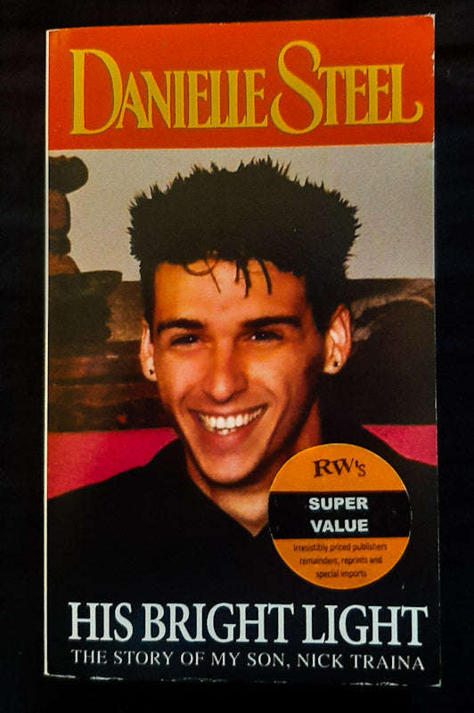 His Bright Light: The Story Of My Son, Nick Traina (Danielle Steel)