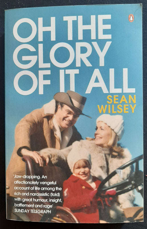 OH THE GLORY OF IT ALL (Sean Wilsey)