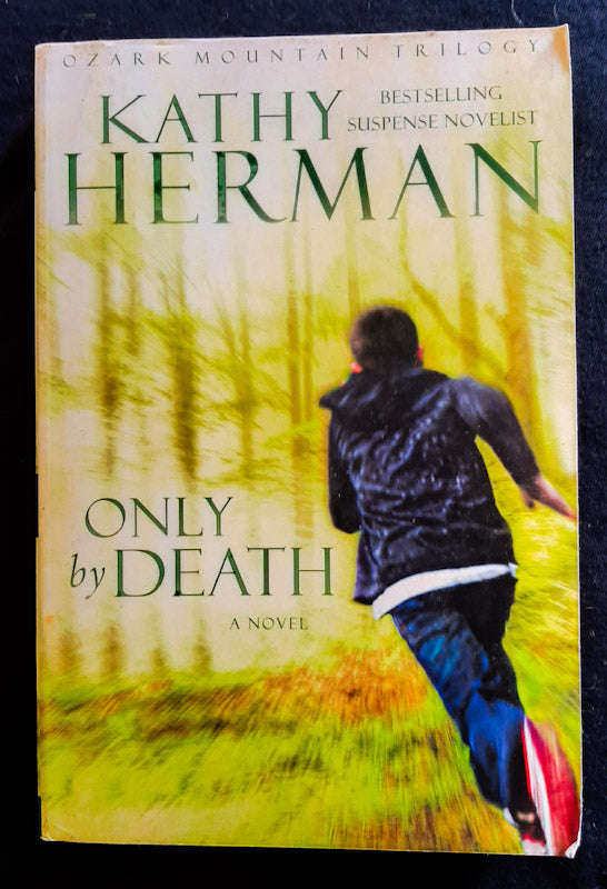 Only By Death (Ozark Mountain Trilogy #2) (Kathy Herman)