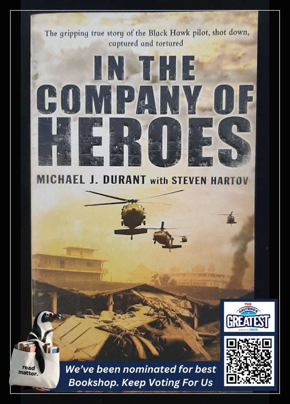 In The Company Of Heroes: The Personal Story Behind Black Hawk Down (Michael J. Durant)