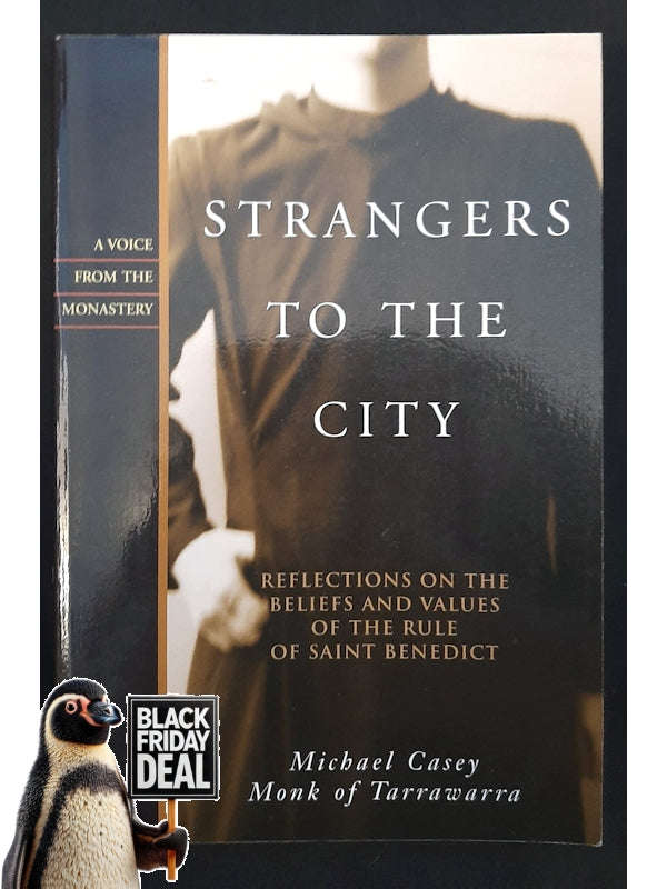 Strangers To The City: Reflections On The Beliefs And Values Of The Rule Of St. Benedict (Casey, ...