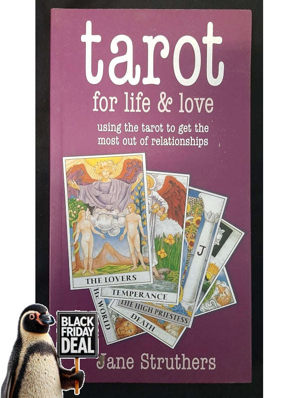 Tarot For Life & Love: Using The Tarot To Get The Most Out Of Relationships (Struthers, Jane)