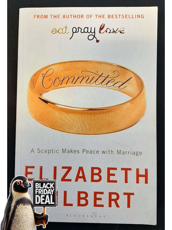 Committed: A Skeptic Makes Peace With Marriage (Gilbert, Elizabeth)