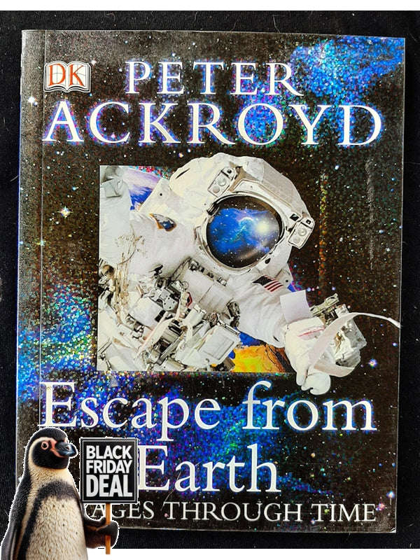 Peter Ackroyd Voyages Through Time: Escape From The Earth (Ackroyd, Peter)