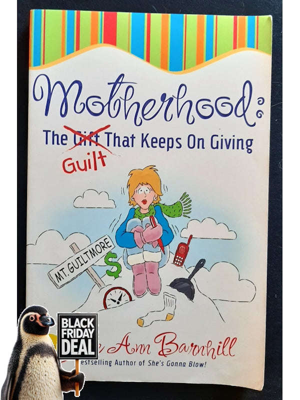 Motherhood: The Guilt That Keeps On Giving (Barnhill, Julie Ann)