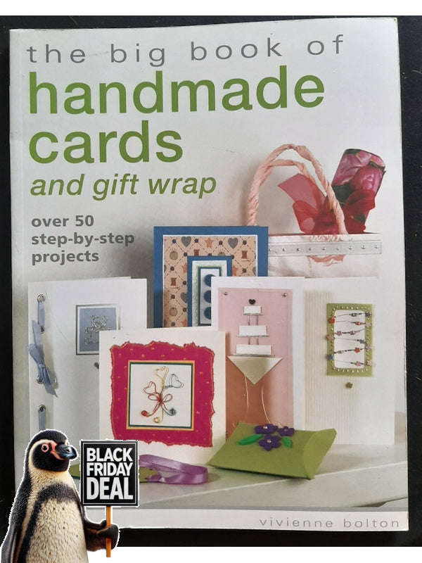The Big Book Of Handmade Cards And Gift Wrap: Over 50 Step-By-Step Projects (Balton, Vivienne)