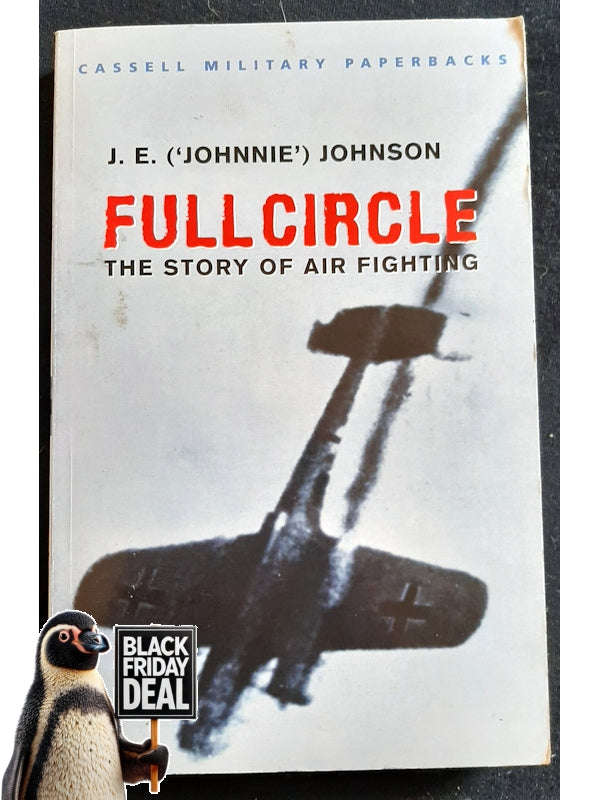 Full Circle: The Story Of Air Fighting (Johnson, J. E.)