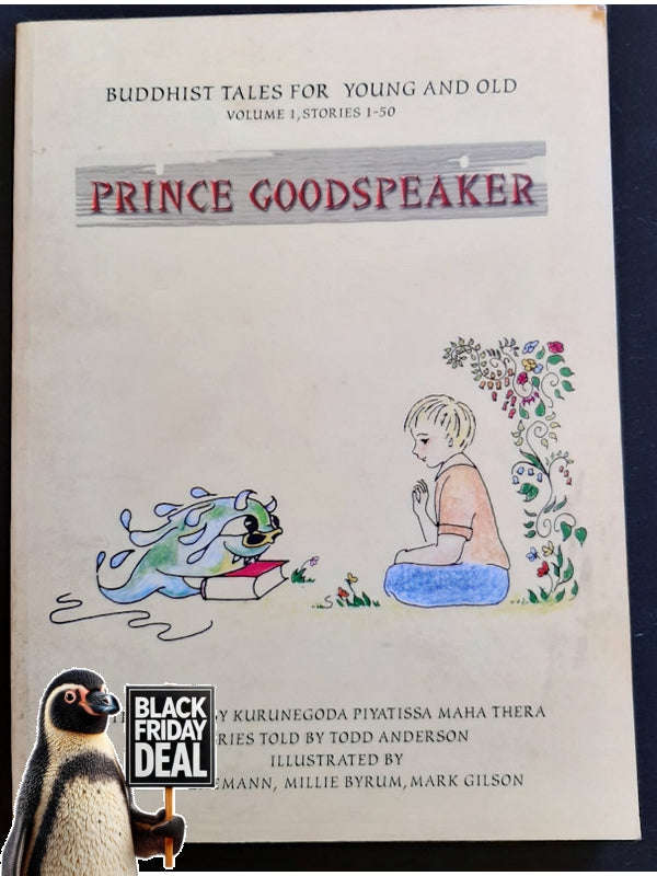 Prince Goodspeaker: Buddhist Tales For Young And Old, Volume 1, Stories 1-50 (Anderson, Todd)