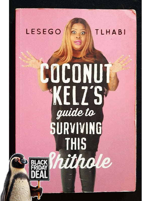 Coconut Kelz'S Guide To Surviving This Shithole (Tlhabi, Lesego)