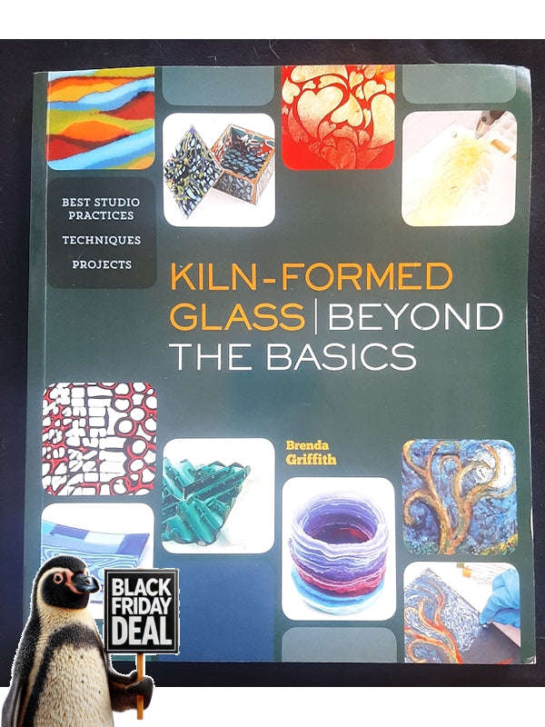 Kiln-Formed Glass: Beyond The Basics: Best Studio Practices *Techniques *Projects (Griffith, Brenda)