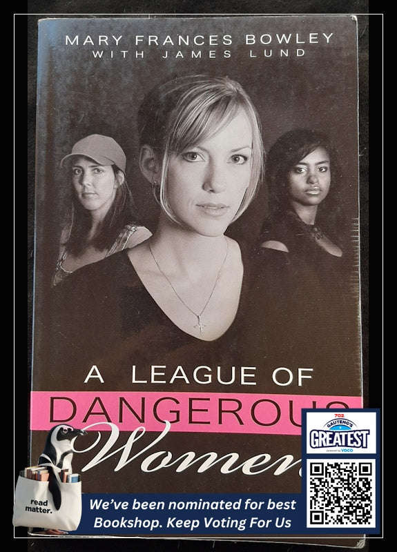 A League Of Dangerous Women: True Stories From The Road To Redemption (Mary Bowley)