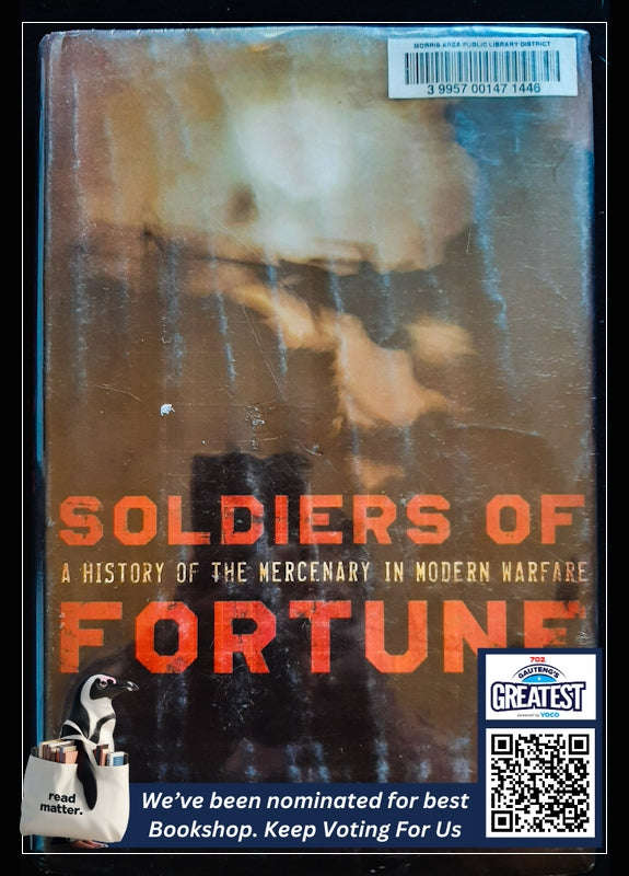 Soldiers Of Fortune: A History Of The Mercenary In Modern Warfare (Tony Geraghty)