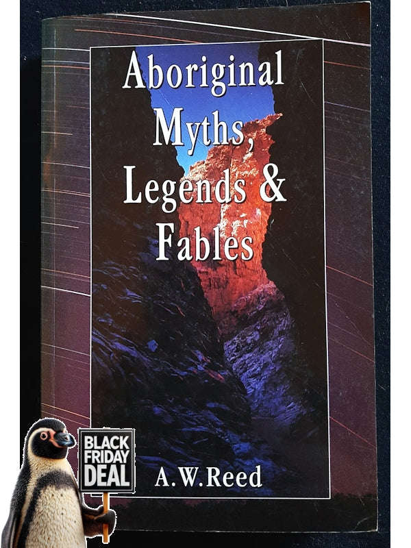 Aboriginal Myths, Legends, And Fables (Reed, A. W.)