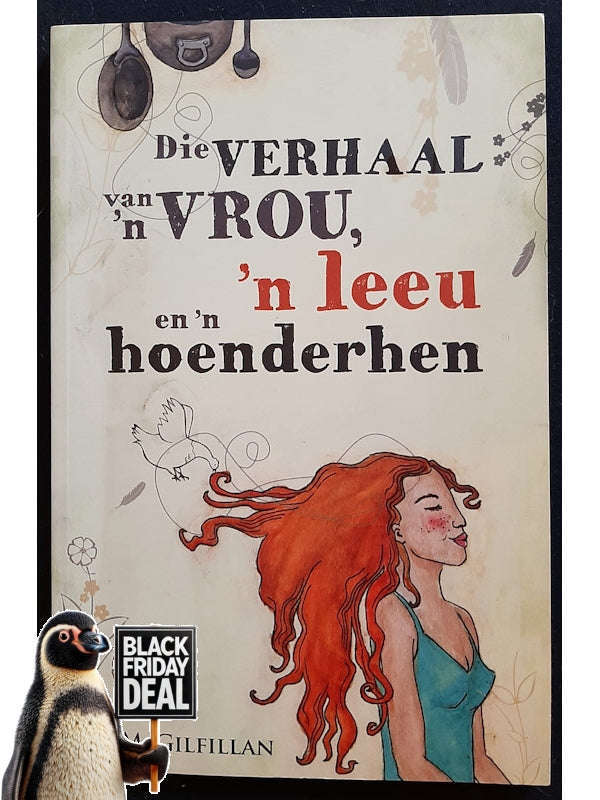 Die Verhaal Van 'N Vrou, 'N Leeu, En 'N Hoenderhen (Gilfillan, J.M.)