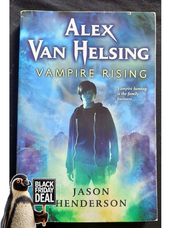 Vampire Rising (Alex Van Helsing #1) (Henderson, Jason)
