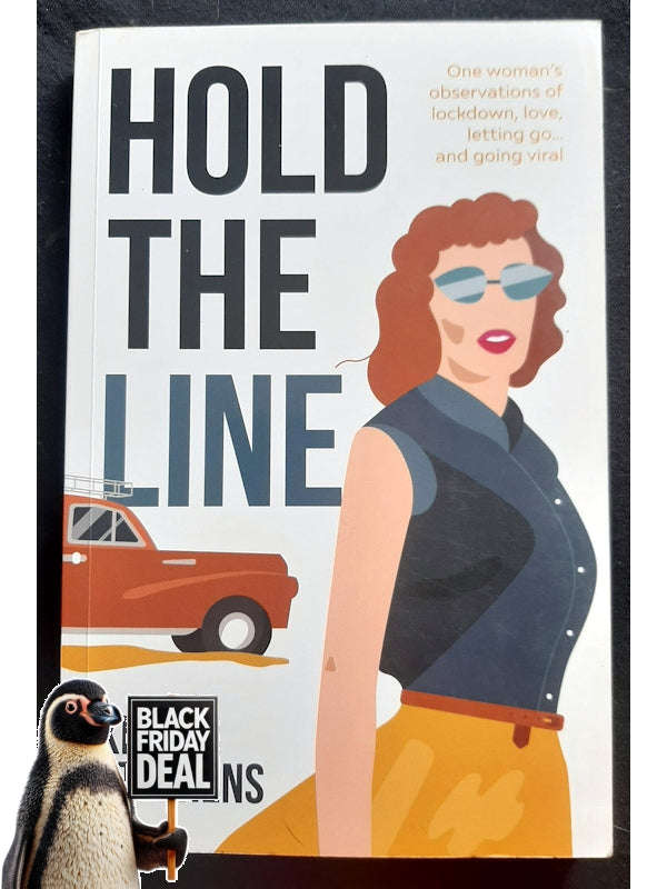 Hold The Line: One Woman'S Observations Of Lockdown, Love, Letting Go And Going Viral (Stephens, ...