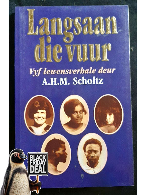 Langsaan Die Vuur: Vyf Lewensverhale (Scholtz, A.H.M.)
