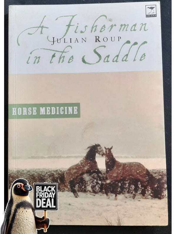A Fisherman In The Saddle: Horse Medicine, Seawitched (Roup, Julian)