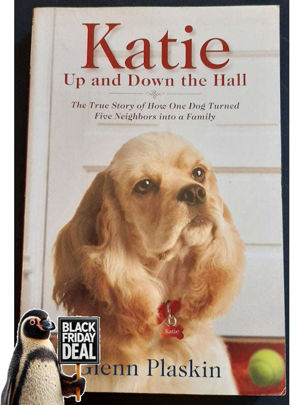 Katie Up And Down The Hall: The True Story Of How One Dog Turned Five Neighbours Into A Family (R...