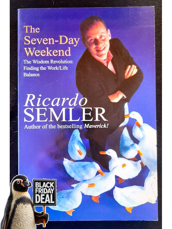 The Seven-Day Weekend: Changing The Way Work Works (Semler, Ricardo)