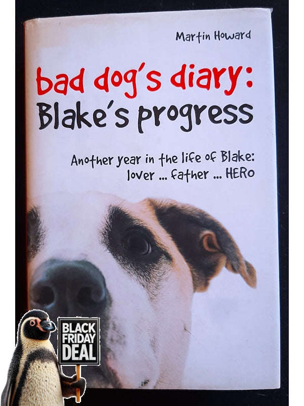 Bad Dog'S Diary: Blake'S Progress: Another Year In The Life Of Blake (The Bad Dog'S Diary #2) (Ho...