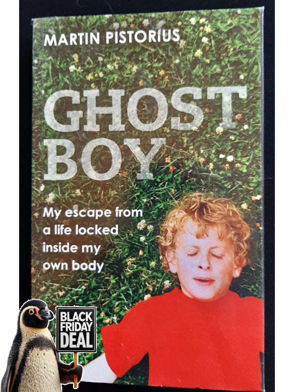Ghost Boy: My Miraculous Escape From A Life Locked Inside My Own Body (Pistorius, Martin)