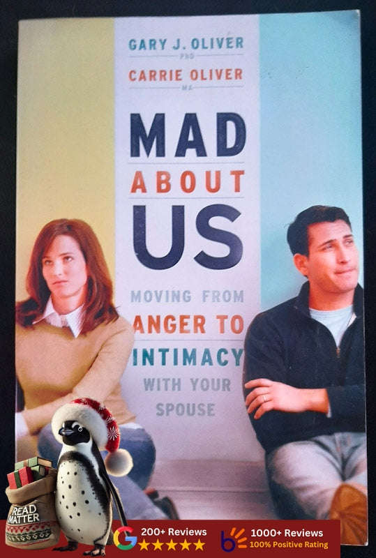 Mad About Us: Moving From Anger To Intimacy With Your Spouse (Gary J. Oliver)