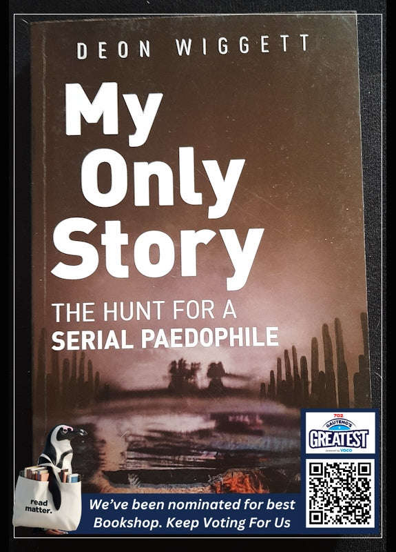 My Only Story: The Hunt For A Serial Paedophile (Deon Wiggett)
