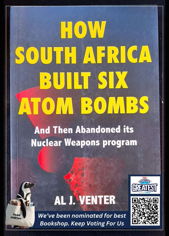 How South Africa Built Six Atom Bombs (Al J. Venter)