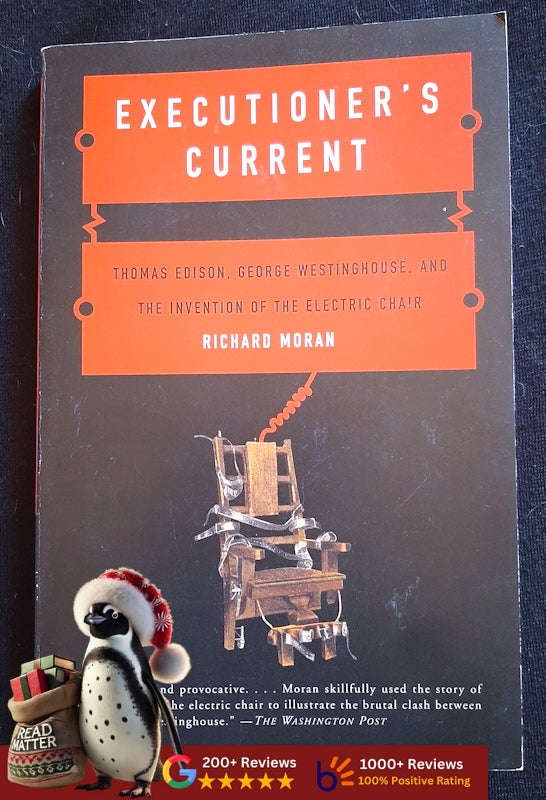Executioner's Current: Thomas Edison, George Westinghouse and the Invention of the Electric Chair...