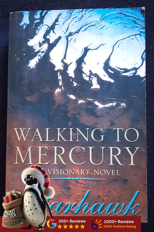 Walking To Mercury: A Visionary Novel (Maya Greenwood #2) (Starhawk)