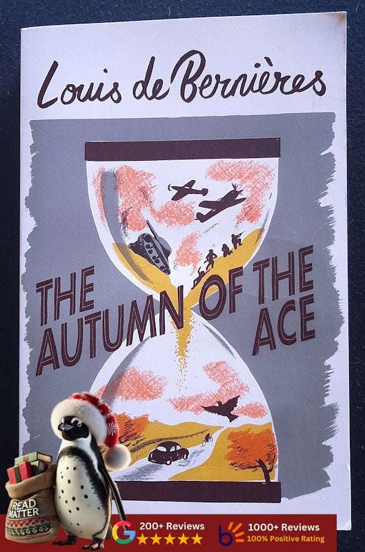 The Autumn Of The Ace (Daniel Pitt Trilogy #3) (Louis De Bernieres)