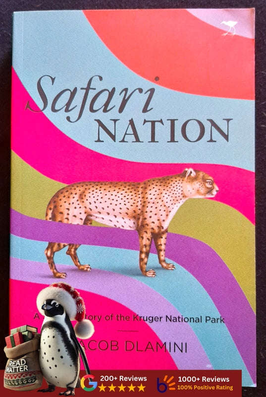 Safari Nation: A Social History Of The Kruger National Park (Jacob Dlamini)
