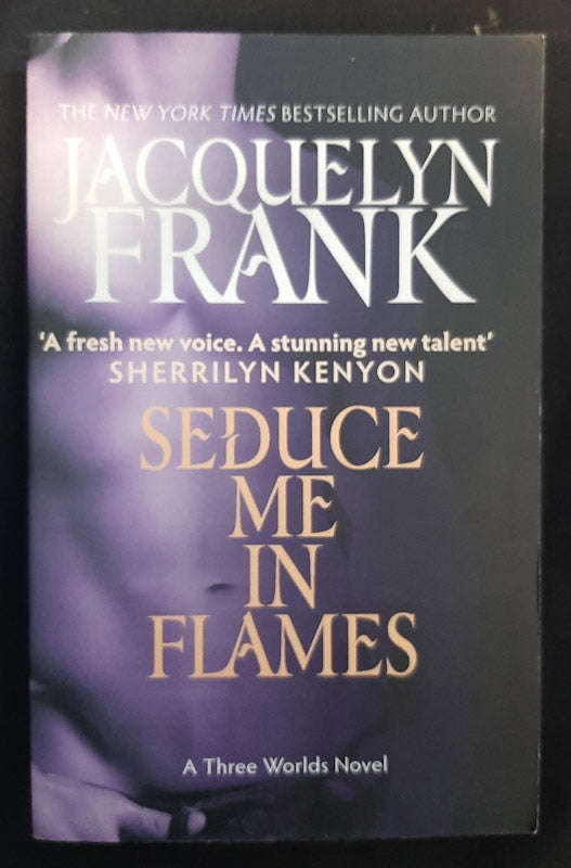 Seduce Me in Flames (Three Worlds #2) (Jacquelyn Frank)