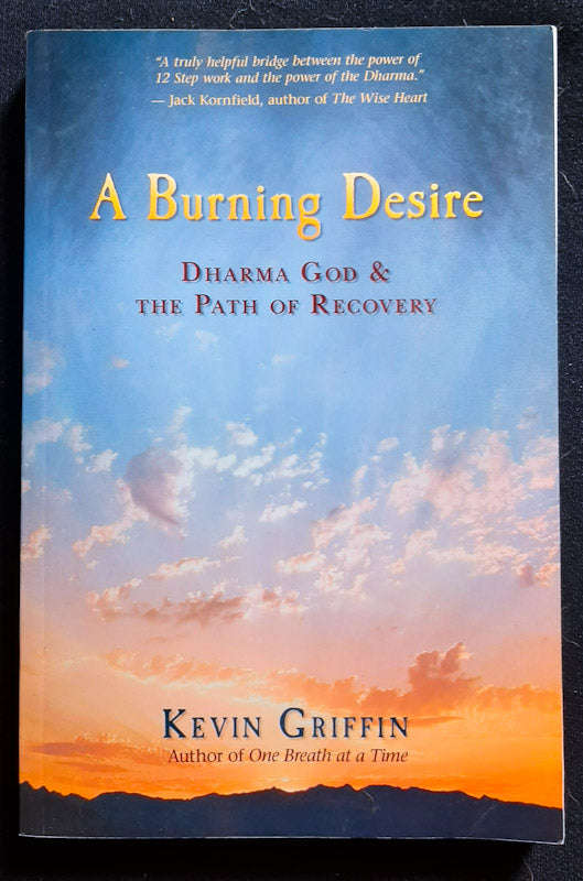 A Burning Desire: Dharma God And The Path Of Recovery (Kevin Griffin)