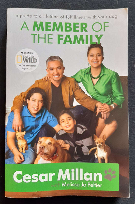 A Member of the Family: Cesar Millan's Guide to a Lifetime of Fulfillment with Your Dog (Cesar Mi...