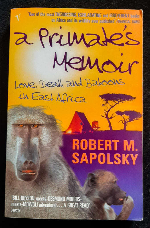 A Primate's Memoir : Love, Death and Baboons in East Africa (Robert M. Sapolsky)