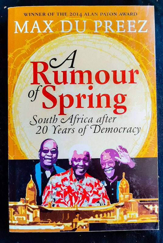 A Rumour of Spring: South Africa After 20 Years of Democracy (Max Du Preez)