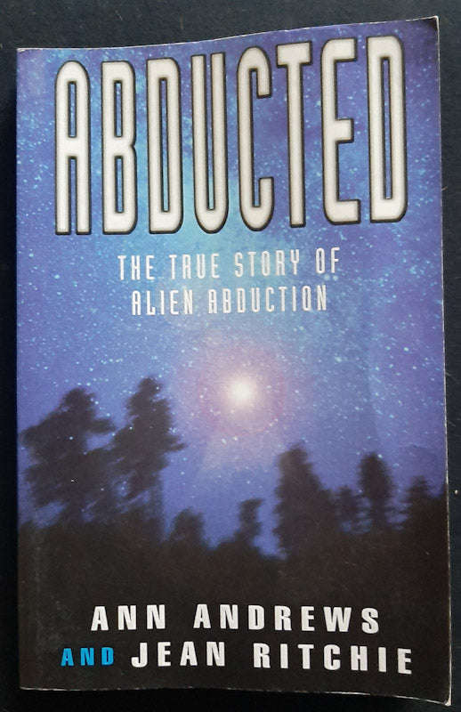 Abducted: The True Tale of Alien Abduction (Ann Andrews and Jean Ritchie)