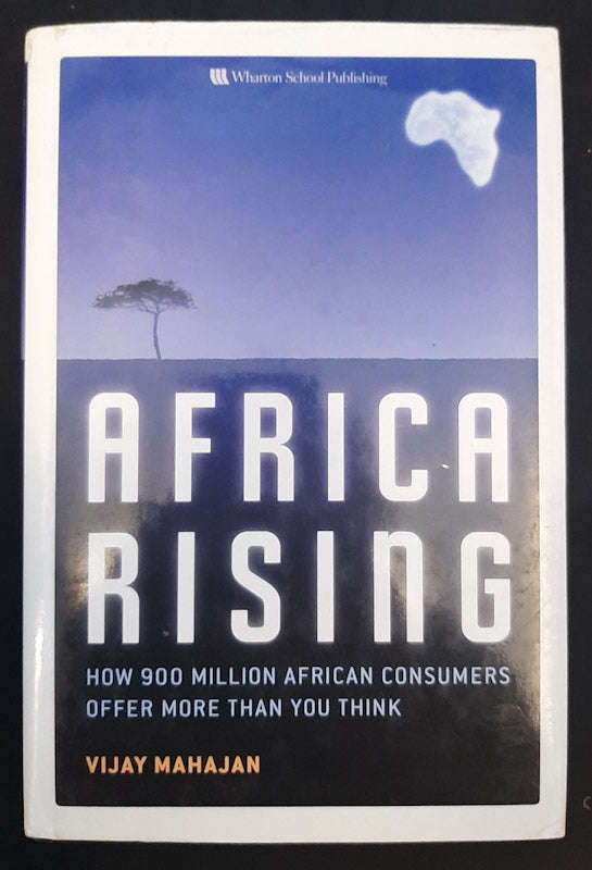 Africa Rising: How 900 Million African Consumers Offer More Than You Think (Vijay Mahajan)