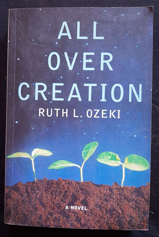 All Over Creation (Ruth Ozeki)