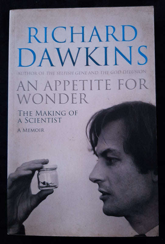 An Appetite for Wonder: The Making of a Scientist (Richard Dawkins' Memoirs #1) (Richard Dawkins)