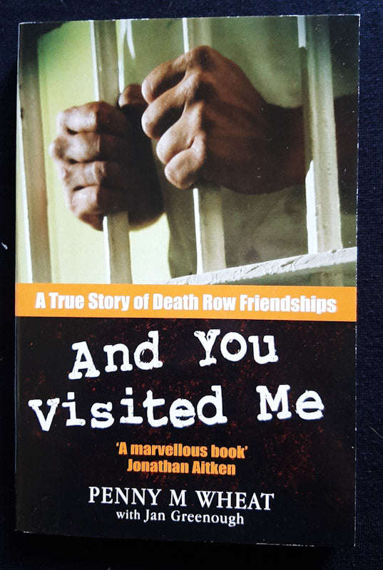 And You Visited Me: A True Story of Death Row Friendships (Penny M Wheat)