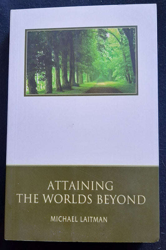 Attaining the Worlds Beyond: A Guide to Spiritual Discovery (Michael Laitman)