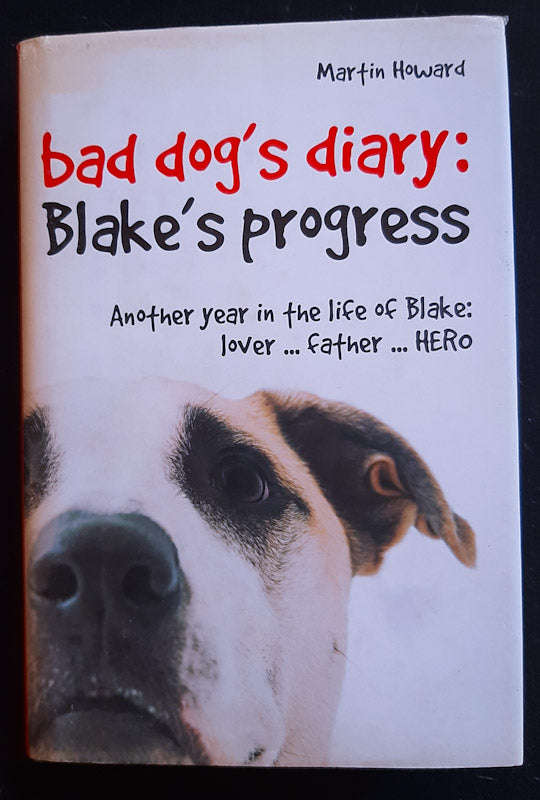 Bad Dog's Diary: Blake's Progress: Another Year in the Life of Blake (The Bad Dog's Diary #2) (Ma...
