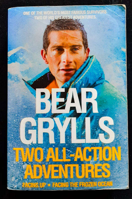Two All-Action Adventures: Facing Up - Facing the Frozen Ocean (Bear Grylls)