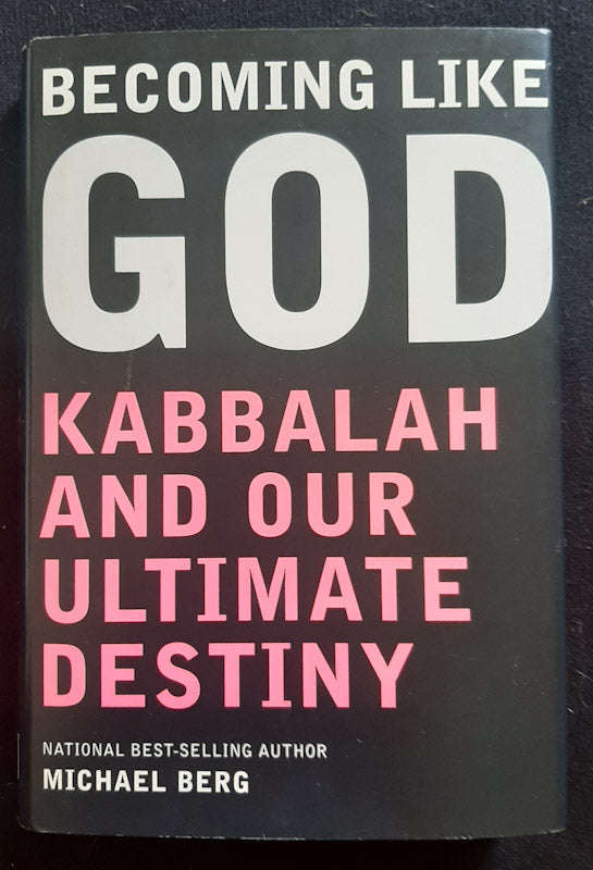 Becoming Like God: Kabbalah And Our Ultimate Destiny (Michael Berg)