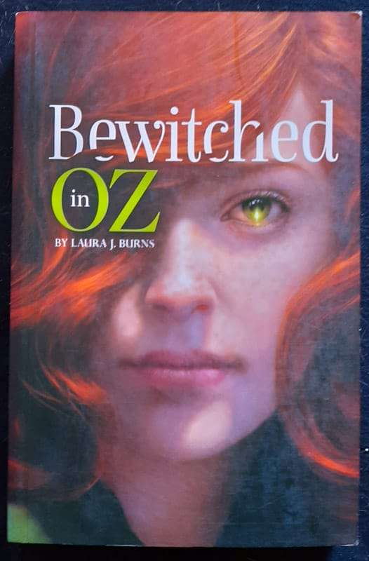 Bewitched in Oz (Bewitched in Oz #1) (Laura J. Burns)