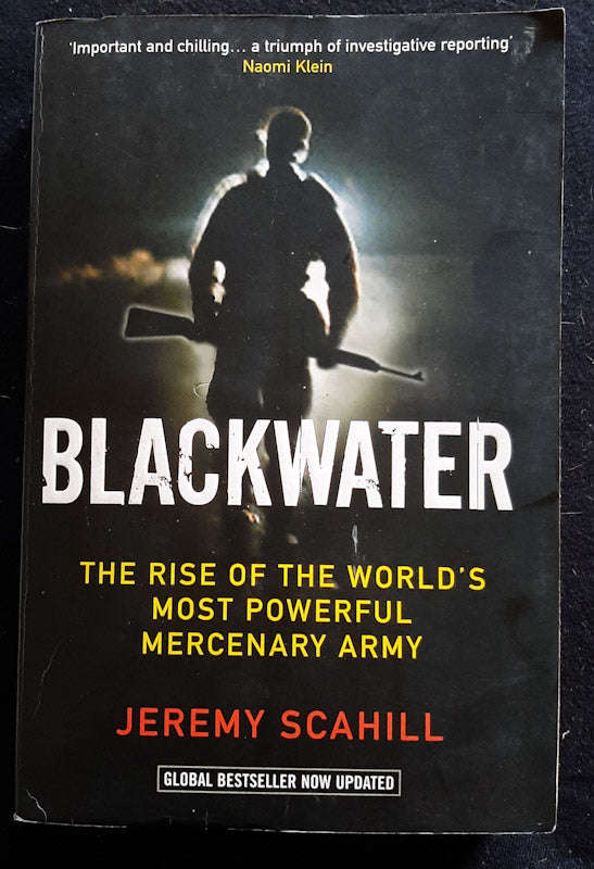 Blackwater: The Rise of the World's Most Powerful Mercenary Army