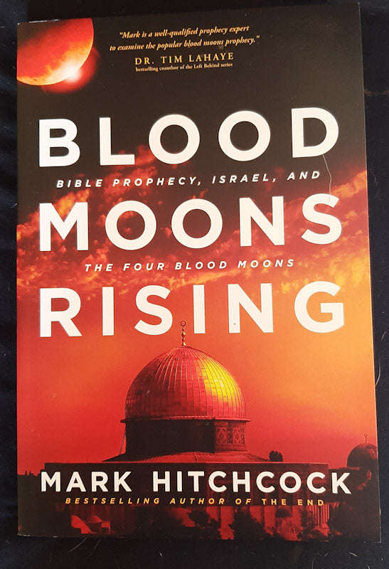 Blood Moons Rising: Bible Prophecy, Israel, and the Four Blood Moons (Mark Hitchcock)